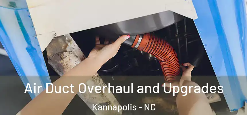 Air Duct Overhaul and Upgrades Kannapolis - NC