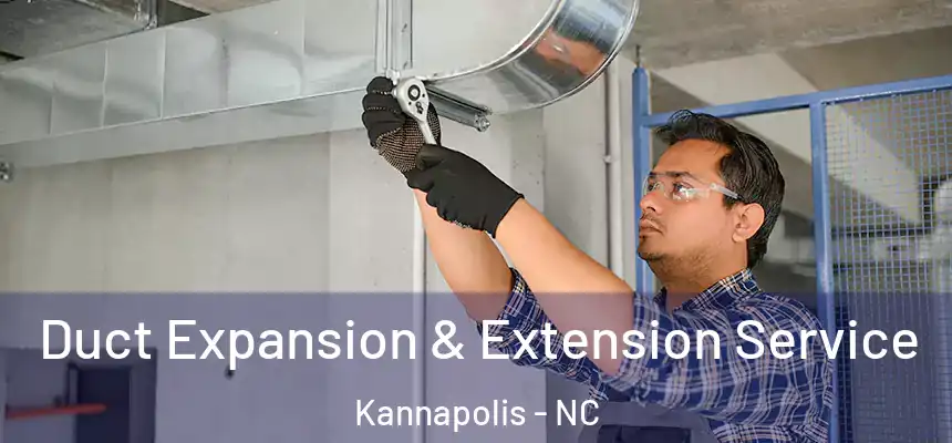  Duct Expansion & Extension Service Kannapolis - NC