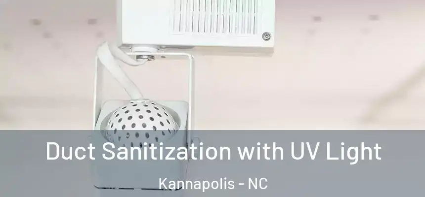 Duct Sanitization with UV Light Kannapolis - NC