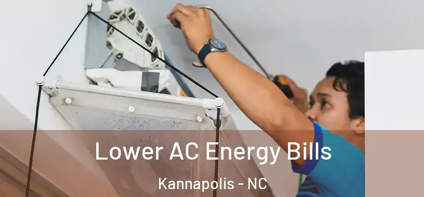 Lower AC Energy Bills Kannapolis - NC