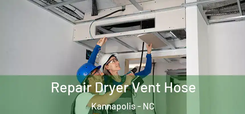 Repair Dryer Vent Hose Kannapolis - NC