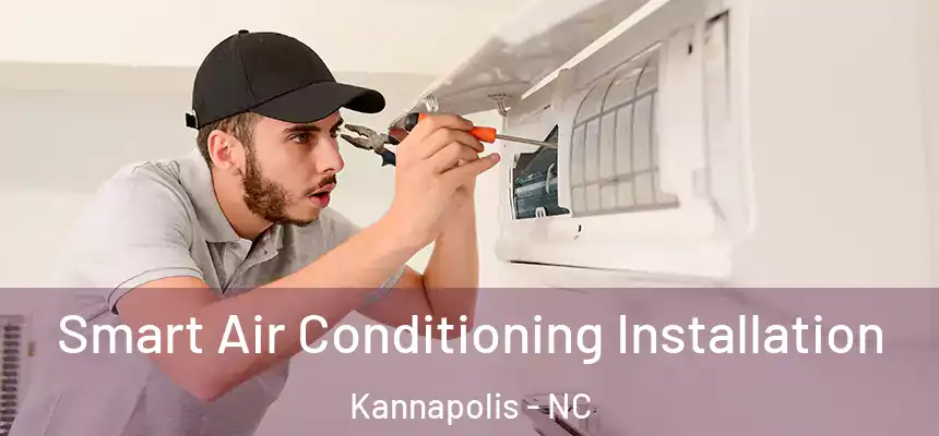  Smart Air Conditioning Installation Kannapolis - NC