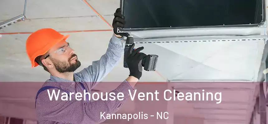  Warehouse Vent Cleaning Kannapolis - NC